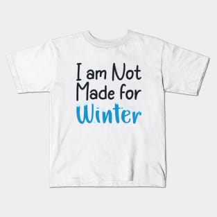 I am not made for winter Kids T-Shirt